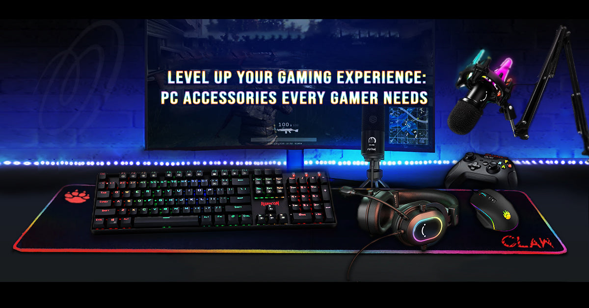 LEVEL UP YOUR GAMING EXPERIENCE: PC ACCESSORIES EVERY GAMER NEEDS